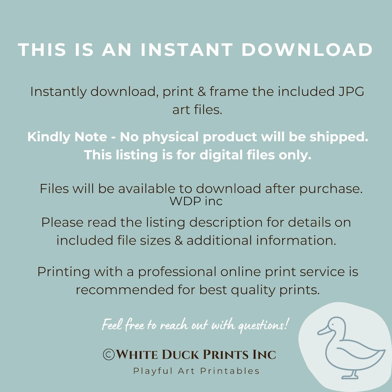 Peut inclure: Publicit&eacute; pour une impression d'art num&eacute;rique avec le texte "THIS IS AN INSTANT DOWNLOAD". L'image comprend des instructions pour t&eacute;l&eacute;charger, imprimer et encadrer les fichiers JPG. L'image comprend &eacute;galement le texte "WHITE DUCK PRINTS INC Playful Art Printables".