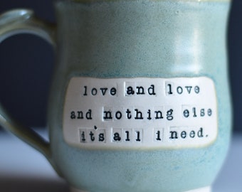 Trampled by Turtles lyrics inspired handmade pottery mug, Green, "Love and love and nothing else, it's all I need"