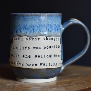Bright Eyes lyrics inspired handmade pottery mug / Dishwasher Safe / Yellow Bird / Poison Oak Lyric / Conor Oberst