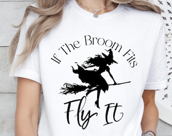 If The Broom Fits Fly It T-Shirt, Come We Fly T-shirt, Witch Broom Shirt, Funny Halloween Witch Broom Shirt, Halloween Shirt, Halloween Gift