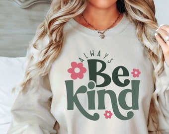 Siempre sea amable sudadera, sudor de bondad, suéter cristiano, retro ser amable sudor, sudor vintage, camiseta de amor, sudor de mujer, sudor antirracismo