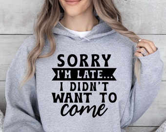 Sudadera con capucha "Lo siento, llego tarde, no quería venir", sudadera con capucha "No social", regalo del Día de la Madre, sudadera con capucha con cita sarcástica, sudadera con capucha sarcástica divertida
