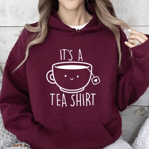Its A Tea Hoodie, Tea Lover Hoodie, Tea Lover Gift, Tea Addict Hoodie, Funny Tea Hoodie, Peace Love Tea Tee, Hipster Tee, Sarcastic Hoodie