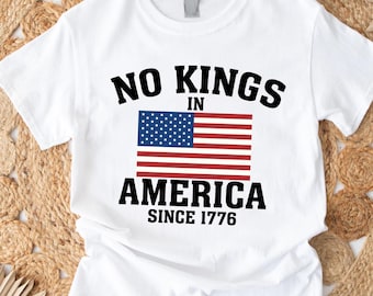 No Kings İn America Since 1776 Shirt, No Kings In America T-Shirt, Political Comfort Tee, Democracy Tee, Democracy Not Monarchy Shirt