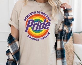 Pride Removes Stubborn Orange Stains T-Shirt, Funny Anti Trump LGBTQ Shirt, Social Justice Gift, Progressive Pride T-Shirt, LGBTQ Shirt