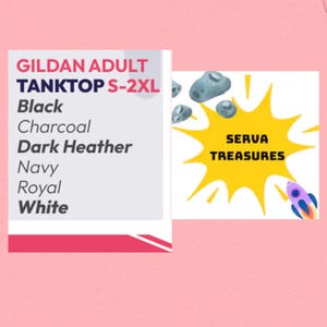 May include: A pink background with two white rectangles. The left rectangle lists tank top colours: Black, Charcoal, Dark Heather, Navy, Royal, and White. The right rectangle has a yellow burst with the text "SERVA TREASURES" and a rocket.