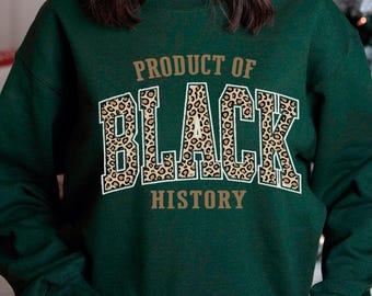 Black Culture Leopard Print Sweatshirt for Proud Black Women Bold Product of Black History Apparel for Social Gatherings and Heritage Events
