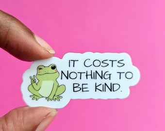 MINI VINYL STICKER - &quot;Costs Nothing to be Kind&quot; Inspirational Waterproof Sticker Kindness Durable Vinyl for Water Bottles, Laptops, Journals