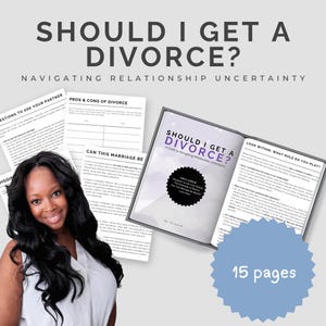 May include: A guide titled "Should I Get a Divorce?" with a subtitle "A Guide to Navigating Relationship Uncertainty". The guide is open to a page with the text "Look Within: What Role Do You Play?" and a blue circle with the text "15 pages".
