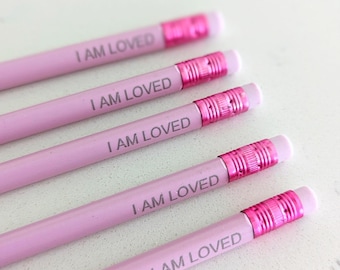 PENCILS - "I am Loved" Engraved Pencil With Eraser Affirmation Positive Word Mental Health Products Pink Pencil Supplies Back to School