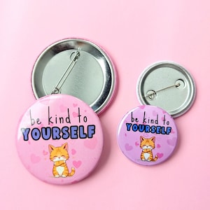 Be Kind to Yourself - PINBACK KNÖPFE (klein & groß) – Self-Care Reminder, Positive Affirmation, Motivationsbutton