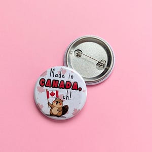 Made in Canada, Eh! - PIN-BACK BUTTON - Canadian Pin for Canadians Beaver Maple Leaf Canada Strong Gift for Canadian Pride Canadian Souvenir
