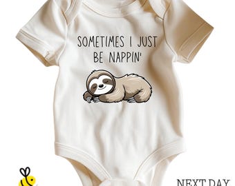 Sometimes I Just Be Nappin' Bodysuit, Funny Baby Shower Outfit Gift, Sleep Sloth Babies One Piece