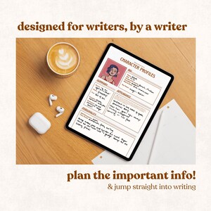May include: A digital tablet displaying a character profile template, with the text "designed for writers, by a writer" at the top. A cup of coffee and wireless earbuds are on a wooden surface. The text "plan the important info! & jump straight into writing" is at the bottom.
