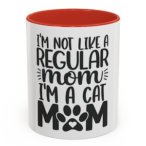 Cat Mom Ceramic Mug | I&#39;m Not Like a Regular Mom, Funny Gift for Cat-Loving Moms | Cute Cat Mom Coffee Mug, Mother&#39;s Day Mug for Cat Mom