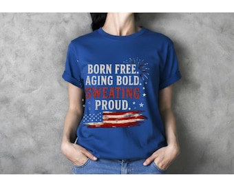Camiseta "Born Free Aging Bold Sweating Proud" / Bandera estadounidense, patriótica, 250 aniversario de Estados Unidos