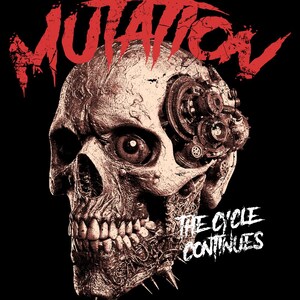 Pode incluir: Ilustração detalhada de uma caveira com componentes mecânicos integrados. A palavra "MUTATION" está escrita em vermelho acima da caveira, e "THE CYCLE CONTINUES" está escrita em branco abaixo.