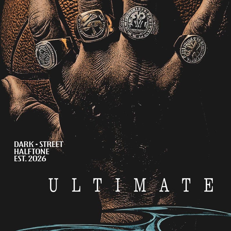 May include: A close-up image of a hand wearing multiple rings with intricate designs. The rings are gold and silver, with detailed emblems. The word "ULTIMATE" is displayed in white block letters. The text "DARK - STREET HALFTONE EST. 2026" is also visible.