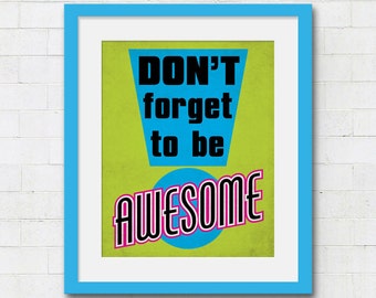Kids Room Wall Decor : Don't Forget to be Awesome -  Inspirational Quote Wall Art Typography Print. Graduation Gift / Nursery Decor