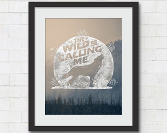 The Wild is Calling Me Quote Wall Art Typography Print. Nature Inspired Art Print - Unique Gift Idea : Wolf / Moon / Wilderness / Hiking