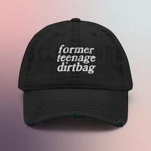 Distressed Dad Hat: Former Teenage Dirtbag Embroidery, Vintage Baseball Cap