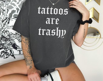 Tattoos Are Trashy Shirt: Sarcastic Adult Humor Tee