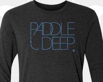 Paddle Deep - Unisex Long Sleeve Shirt