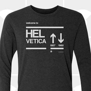 Helvetica, Long Sleeve T Shirt, Gift for Designer, Coworker, Husband, Brother, Wife, Mens Shirt, Women Clothing, Typography Gift