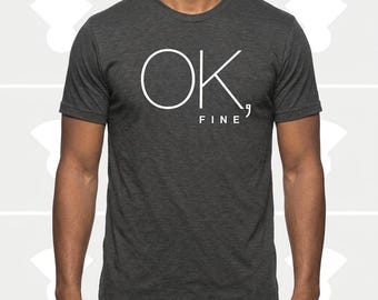 OK Fine Graphic T-Shirt Unisex Minimalist Designer Typography Sarcastic Quote