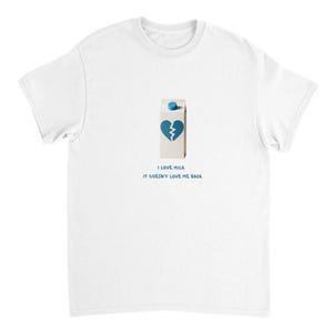 I Love Milk, It Doesn't Love Me Back - Lactose Intolerant T-Shirt | Funny Milk Carton Design - Heartbroken & Dairy-Free Gift for Friends