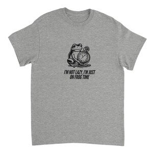 Frog Time T-Shirt | Funny Frog Design | Relatable Frog T-Shirt | Frog Lover Gift
