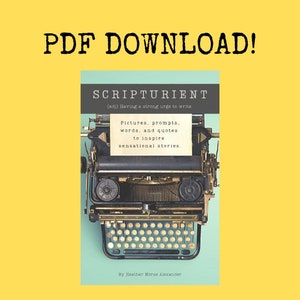 May include: A digital PDF download featuring a vintage black typewriter on a light blue background. The text reads: PDF DOWNLOAD! SCRIPTURIENT (adj) Having a strong urge to write. Pictures, prompts, words, and quotes to inspire sensational stories. By Heather Morse Alexander.