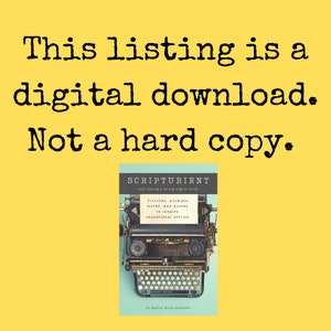 May include: A yellow digital download notice with black typewriter-style text reading: This listing is a digital download. Not a hard copy. Below is a book cover titled SCRIPTURIENT with a vintage typewriter graphic and descriptive text.