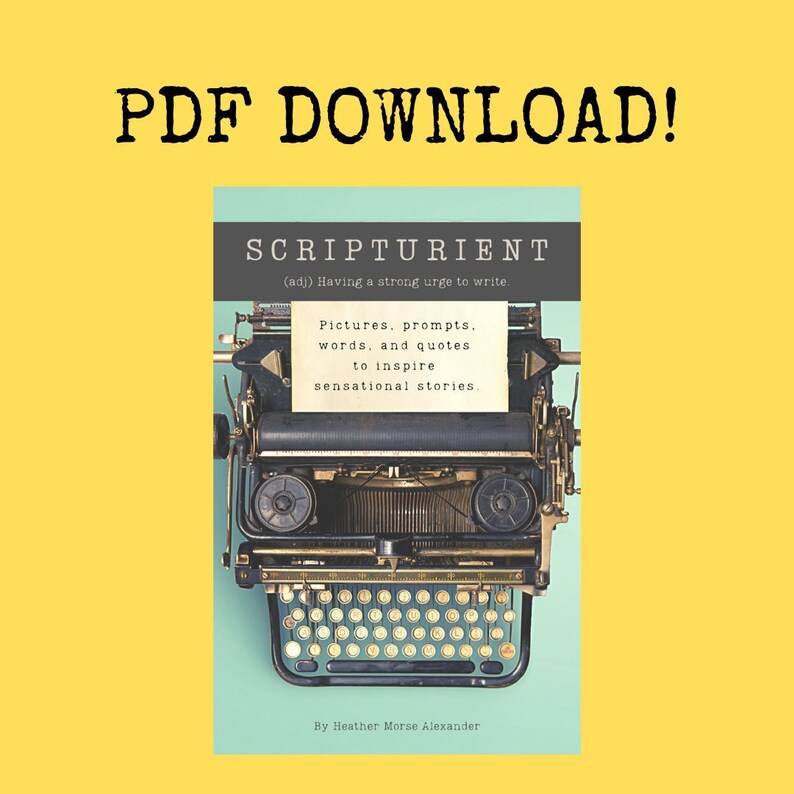 May include: A digital PDF download featuring a vintage black typewriter on a light blue background. The text reads: PDF DOWNLOAD! SCRIPTURIENT (adj) Having a strong urge to write. Pictures, prompts, words, and quotes to inspire sensational stories. By Heather Morse Alexander.