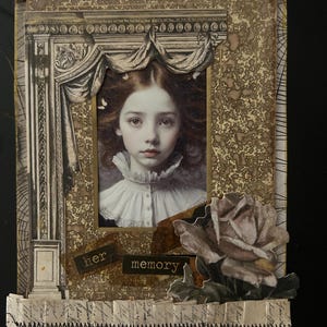 May include: Mixed media art piece featuring a portrait of a young person with a ruffled collar, framed by ornate architectural elements and a rose. The text "Deep in the secret chambers of my heart" is at the top, with "her memory" below.