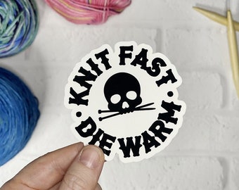 Knit Fast Die Warm Sticker, Gift for Knitter, Knitter's Gift, Stocking Stuffer, Knitting Stickers