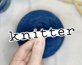 Knitter Sticker, Gift for Knitter, Knitter's Gift, Stocking Stuffer, Knitting Stickers