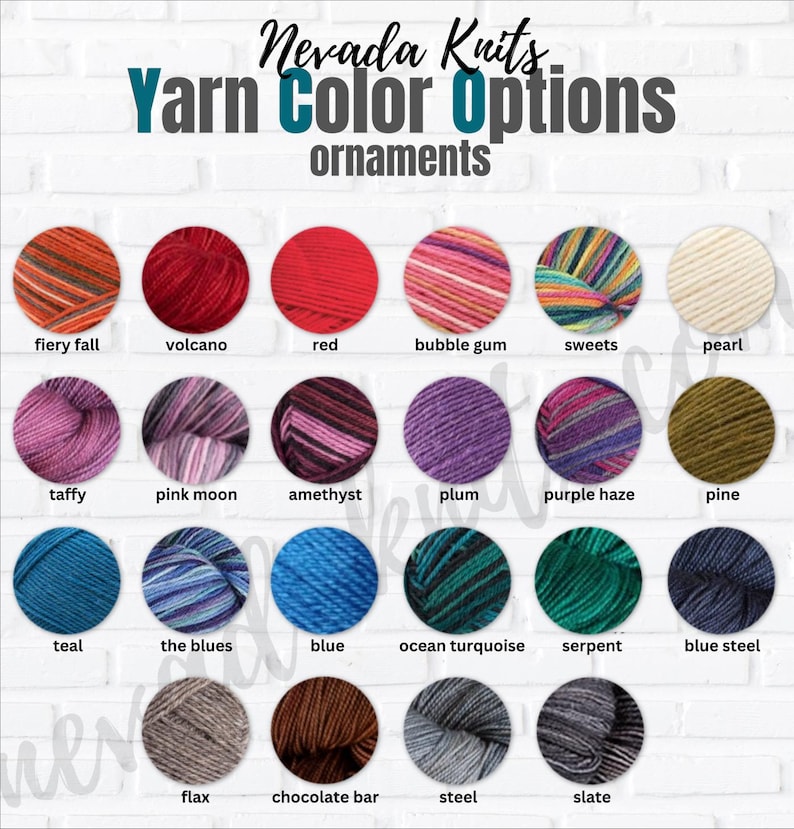 May include: A color chart of yarn options for knitting ornaments. The chart shows 18 different colors of yarn, including fiery fall, volcano, red, bubble gum, sweets, pearl, taffy, pink moon, amethyst, plum, purple haze, pine, teal, the blues, blue, ocean turquoise, serpent, blue steel, flax, chocolate bar, steel, and slate.