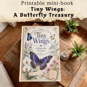 Printable Dollhouse Mini Butterfly Book, Tiny Wings: A Butterfly Treasury, Miniature Nature Book, Digital Download PDF