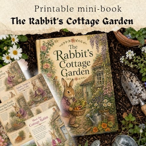 May include: A printable mini-book titled The Rabbit's Cottage Garden, featuring an illustrated cover with a rabbit holding a basket of vegetables in a garden setting, surrounded by smaller pages showing garden scenes and text about the rabbit.