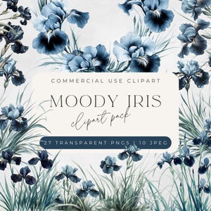 May include: A digital clipart pack featuring 27 moody blue iris flowers with green leaves. The text "COMMERCIAL USE CLIPART MOODY IRIS clipart pack 27 TRANSPARENT PNGS | 10 JPEG" is on a white background.