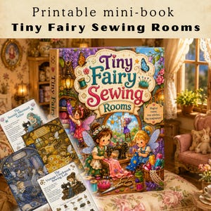 May include: A printable mini-book titled Tiny Fairy Sewing Rooms featuring colorful illustrations of fairies sewing in miniature rooms, including a sewing machine, scissors, spools of thread, and floral accents on the cover and interior pages.