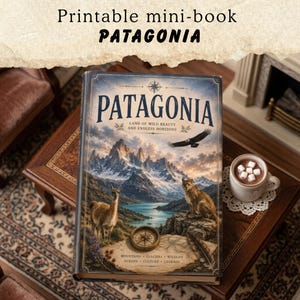 May include: A printable mini-book titled PATAGONIA, featuring a cover illustration of snow-capped mountains, a lake, a guanaco, a puma, and a flying eagle. The text reads PATAGONIA LAND OF WILD BEAUTY AND ENDLESS HORIZONS, MOUNTAINS, GLACIERS, WILDLIFE, OCEANS, CULTURE, LEGENDS.