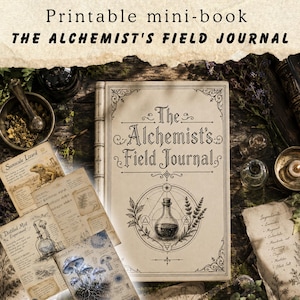 May include: A printable mini-book titled The Alchemist's Field Journal, featuring a beige cover with black ink illustrations of a potion bottle, botanical elements, and geometric lines, accompanied by several aged-paper pages with text.