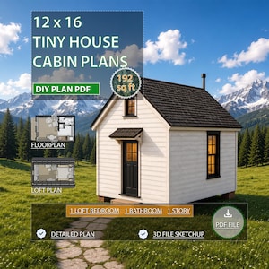May include: A digital document featuring 12 x 16 tiny house cabin plans for a 192 sq ft structure. The image displays a white cabin with a dark roof, floor plans, a loft plan, and text labels indicating 1 loft bedroom, 1 bathroom, and 1 story.