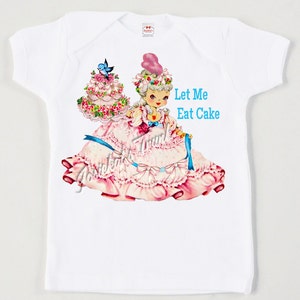 Marie Antoinette Shirt Let Me Eat Cake Tea Party Shirt French Theme Birthday T Shirt Girl Birthday Retro Tee Vintage Personalized image 1