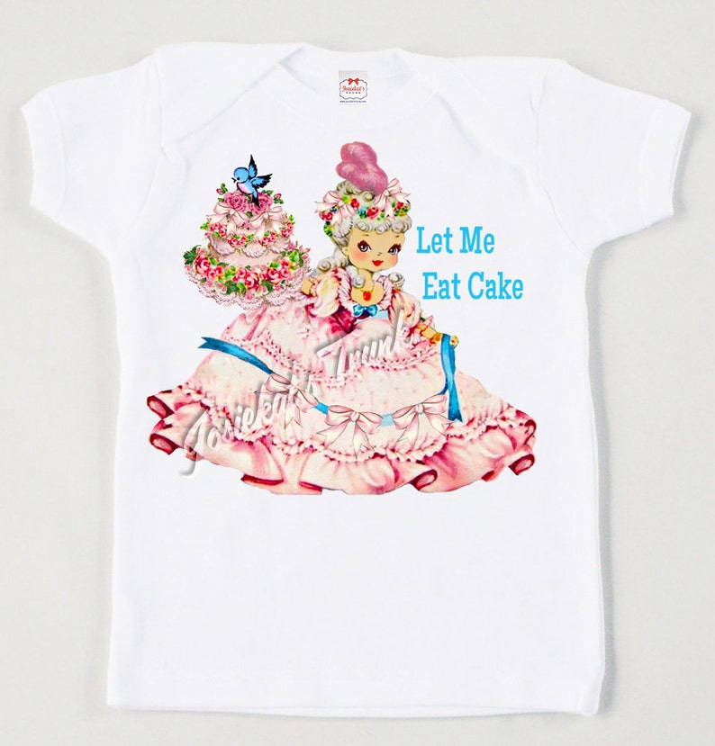 Marie Antoinette Shirt Let Me Eat Cake Tea Party Shirt French Theme Birthday T Shirt Girl Birthday Retro Tee Vintage Personalized image 1