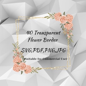 40 bordure de fleurs PNG, JPG, SVG, Pdf, clipart de bordure de fleurs, bordure de fleurs imprimable, faire-part de mariage, fond, scrapbooking, téléchargement numérique