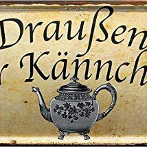 Blechschild Lustiger Kaffee Spruch “DRAUßEN Nur Kännchen!“ Geschenkidee Deko