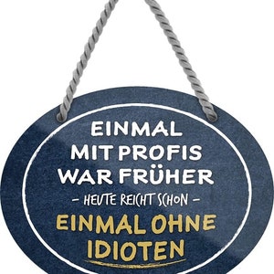 schilderkreis24 – Metal sign funny saying “Once without idiots” decoration gift idea man woman 18 x 14 cm